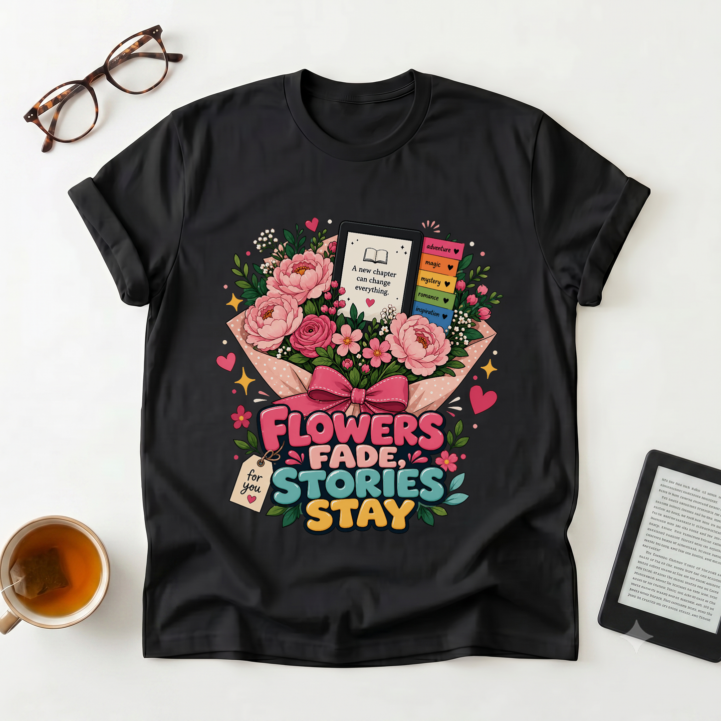 T-Shirt — “Flowers Fade, Stories Stay” Floral Book Lover Tee