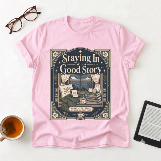 Staying In With a Good Story T-Shirt — Cozy Reading Graphic Tee