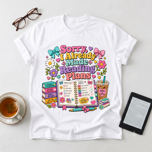 Reading Plans T-Shirt — "Sorry I Already Made Reading Plans" Graphic Tee