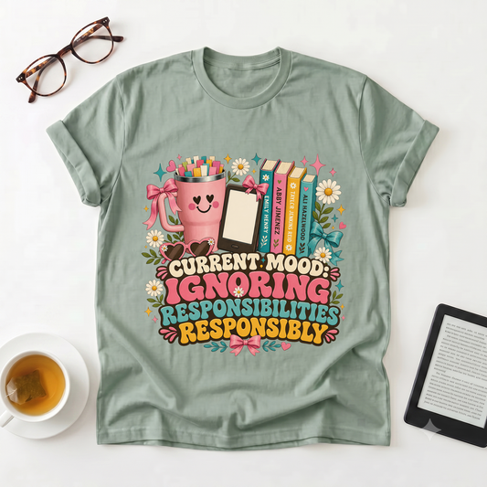 Current Mood: Ignoring Responsibilities T-Shirt — Funny Study & Teacher Gift Tee