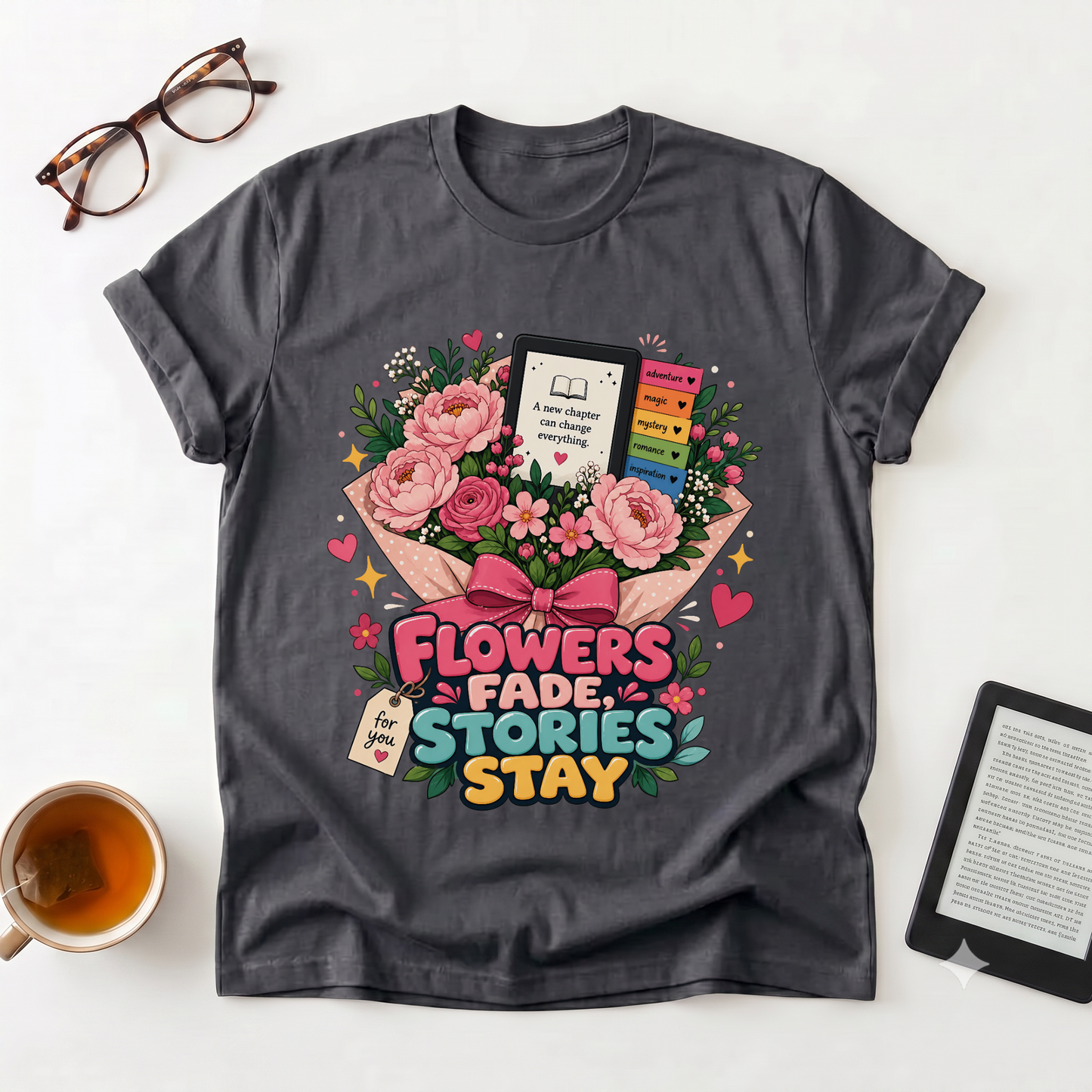 T-Shirt — “Flowers Fade, Stories Stay” Floral Book Lover Tee