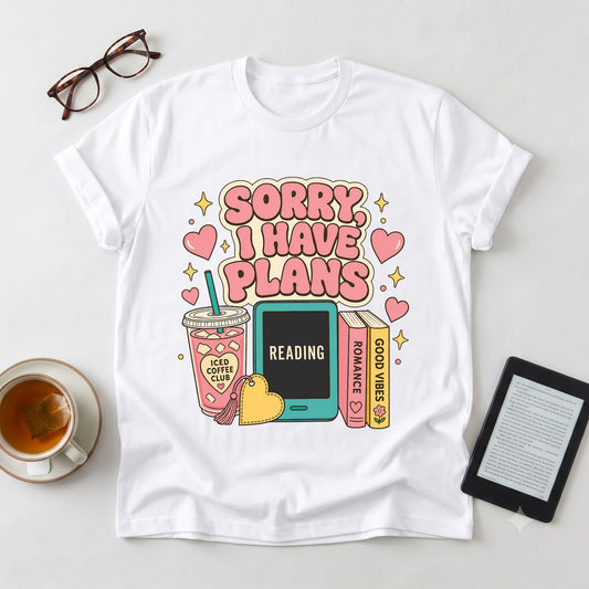 T-Shirt — "Sorry I Have Plans" Reading Tee